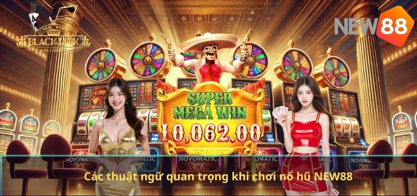 NỔ HŨ Các thuật ngữ quan trọng khi chơi nổ hũ NEW88