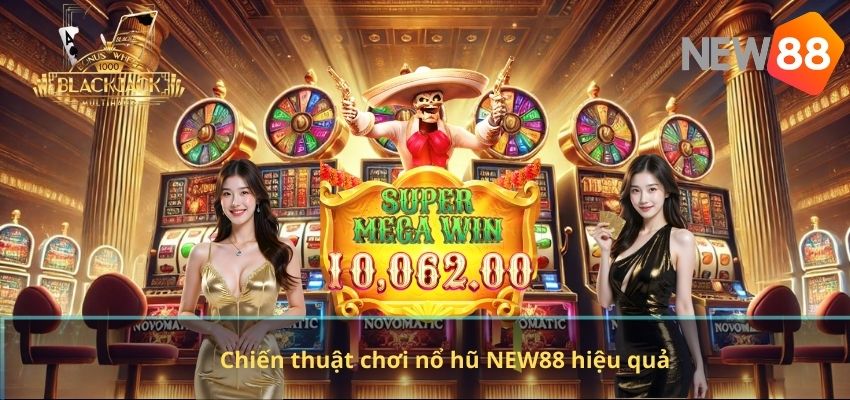 NỔ HŨ Chiến thuật chơi nổ hũ NEW88 hiệu quả