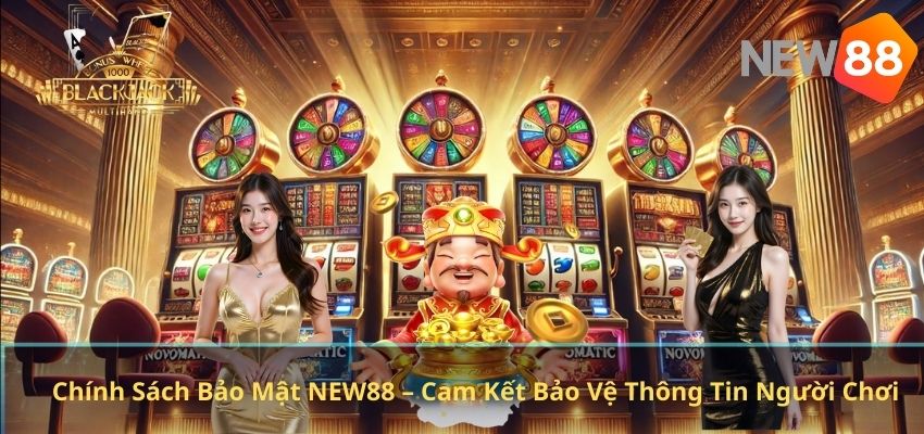 Chính Sách Bảo Mật NEW88 – Cam Kết Bảo Vệ Thông Tin Người Chơi