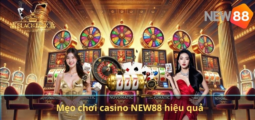 CASINO Mẹo chơi casino NEW88 hiệu quả