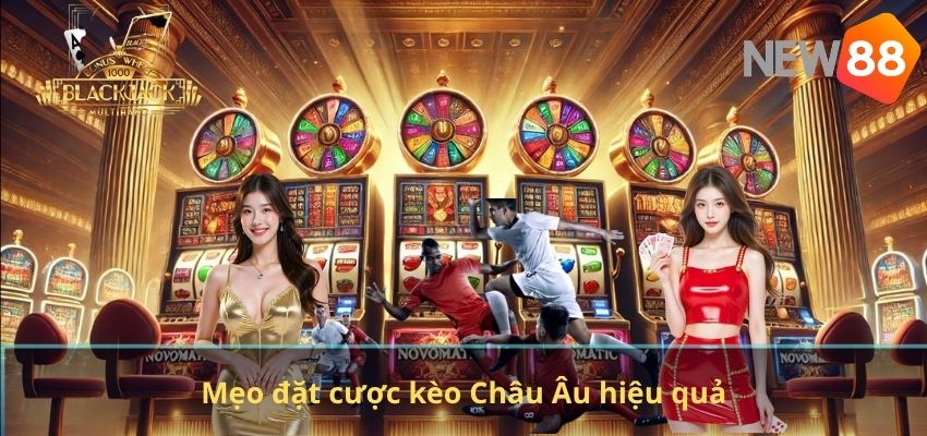 Kèo Bóng Đá Châu Âu – Hướng Dẫn Đặt Cược Và Phân Tích Chi Tiết Tại NEW88 Mẹo đặt cược kèo Châu Âu hiệu quả