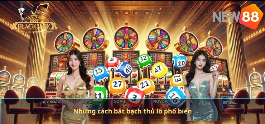 Bạch Thủ Lô NEW88 – Phương Pháp Dự Đoán Số Được Nhiều Người Chơi Lựa Chọn Những cách bắt bạch thủ lô phổ biến