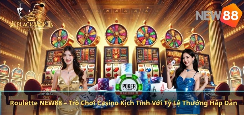 Roulette NEW88 – Trò Chơi Casino Kịch Tính Với Tỷ Lệ Thưởng Hấp Dẫn Roulette NEW88 – Trò Chơi Casino Kịch Tính Với Tỷ Lệ Thưởng Hấp Dẫn